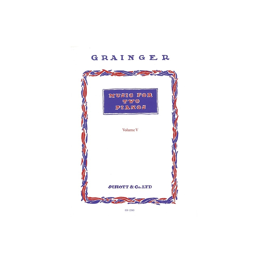 Grainger, George Percy Aldridge - Music for Two Pianos Vol. 5