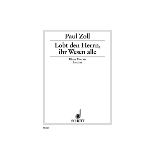 Zoll, Paul - Lobt den Herren, ihr Wesen alle