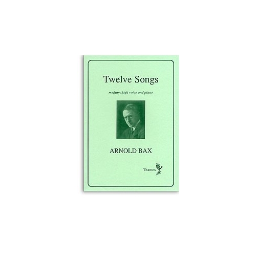 Bax, Arnold - Twelve Songs...