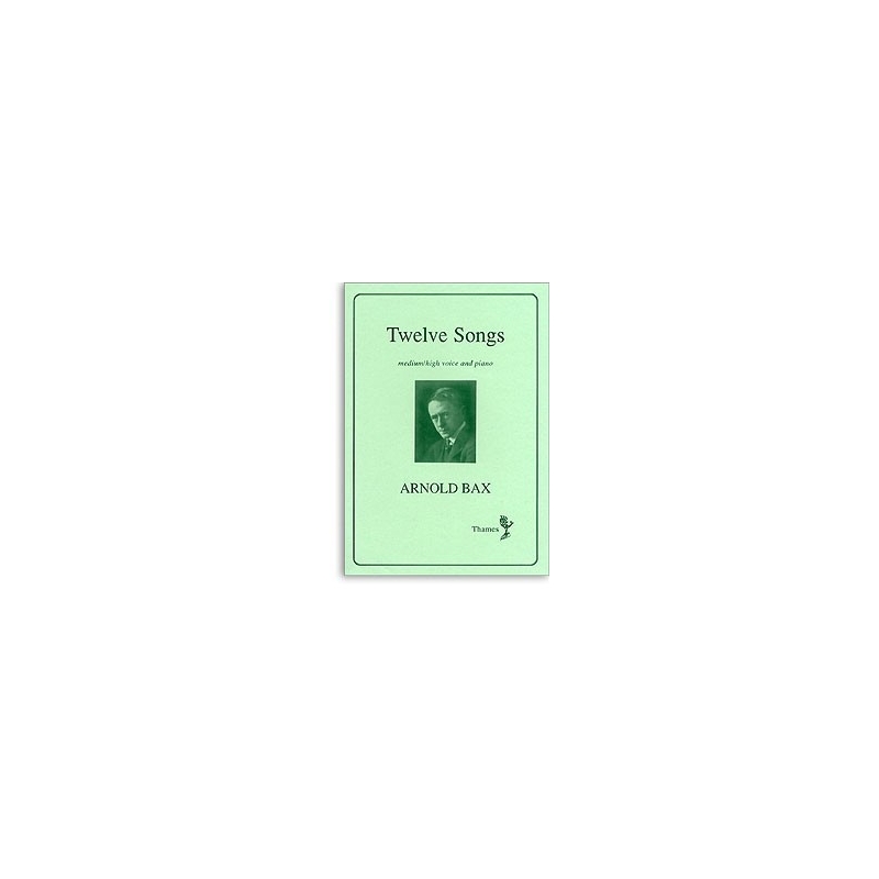 Bax, Arnold - Twelve Songs