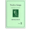 Bax, Arnold - Twelve Songs for Medium-High Voice & Piano