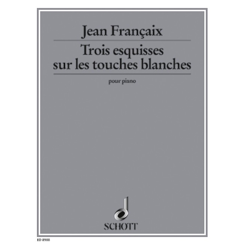Françaix, Jean - Trois esquisses sur les touches blanches