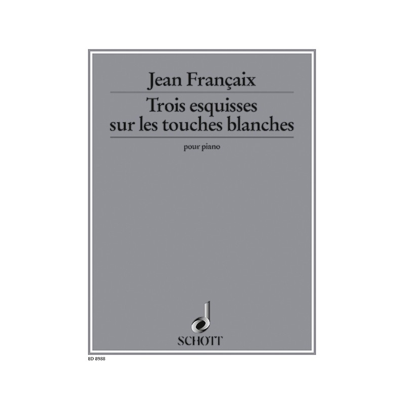 Françaix, Jean - Trois esquisses sur les touches blanches