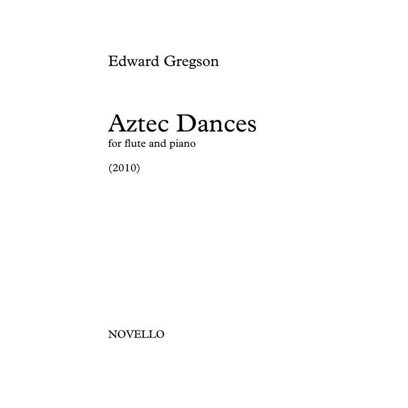 Gregson, Edward - Aztec Dances (Flute/Piano)