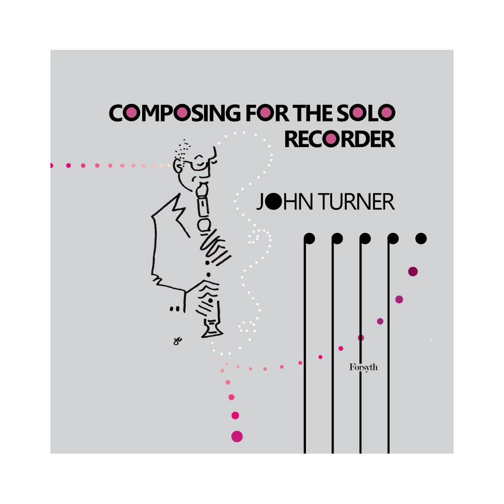 Composing for the Solo Recorder - John Turner