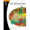 Ear Without Fear: A Comprehensive Ear-Training Program For Musicians - Volume 2