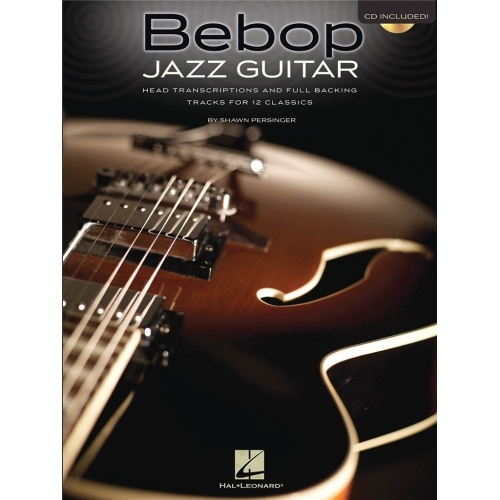 Shawn Persinger: Bebop Jazz Guitar - Head Transcriptions And Full Backing Tracks For 12 Classics