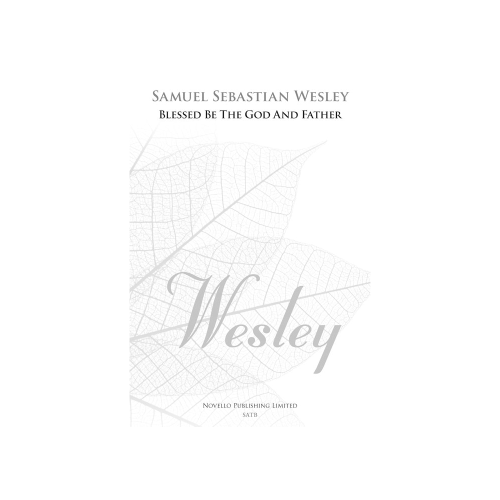 Wesley, Samuel - Blessed Be The God And Father (New Engraving)