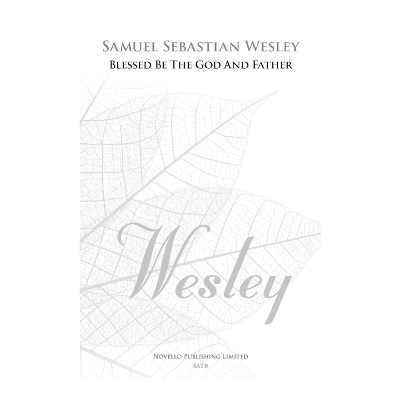 Wesley, Samuel - Blessed Be The God And Father (New Engraving)