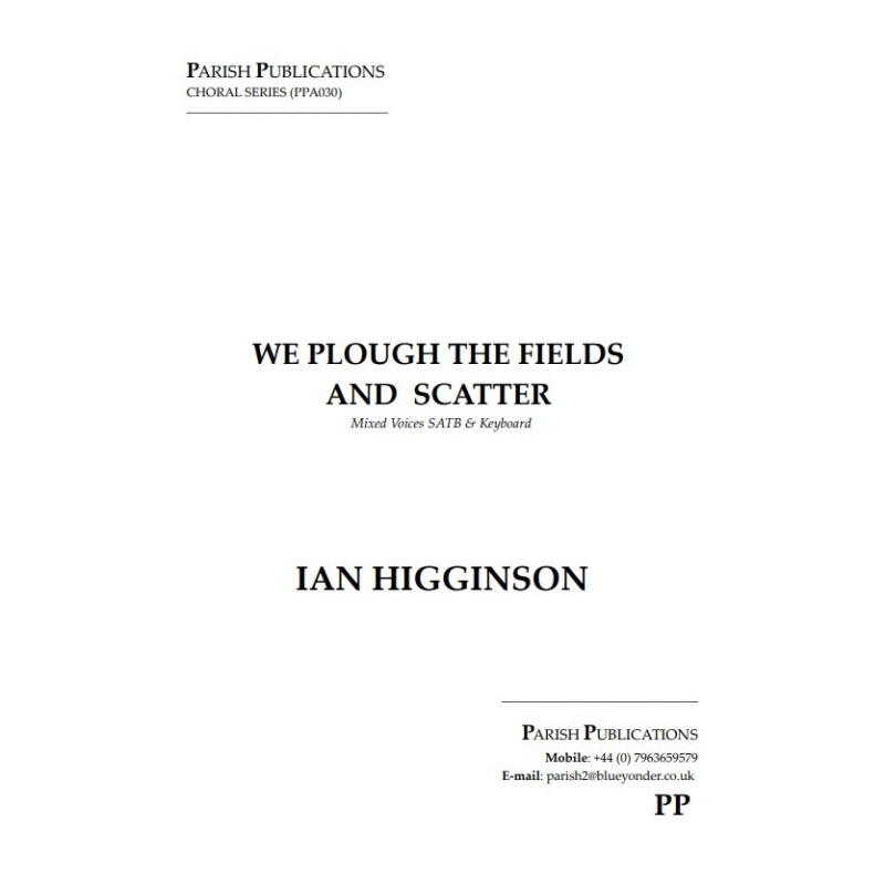 Higginson, Ian - We Plough the Fields and Scatter (SATB & Keyboard)
