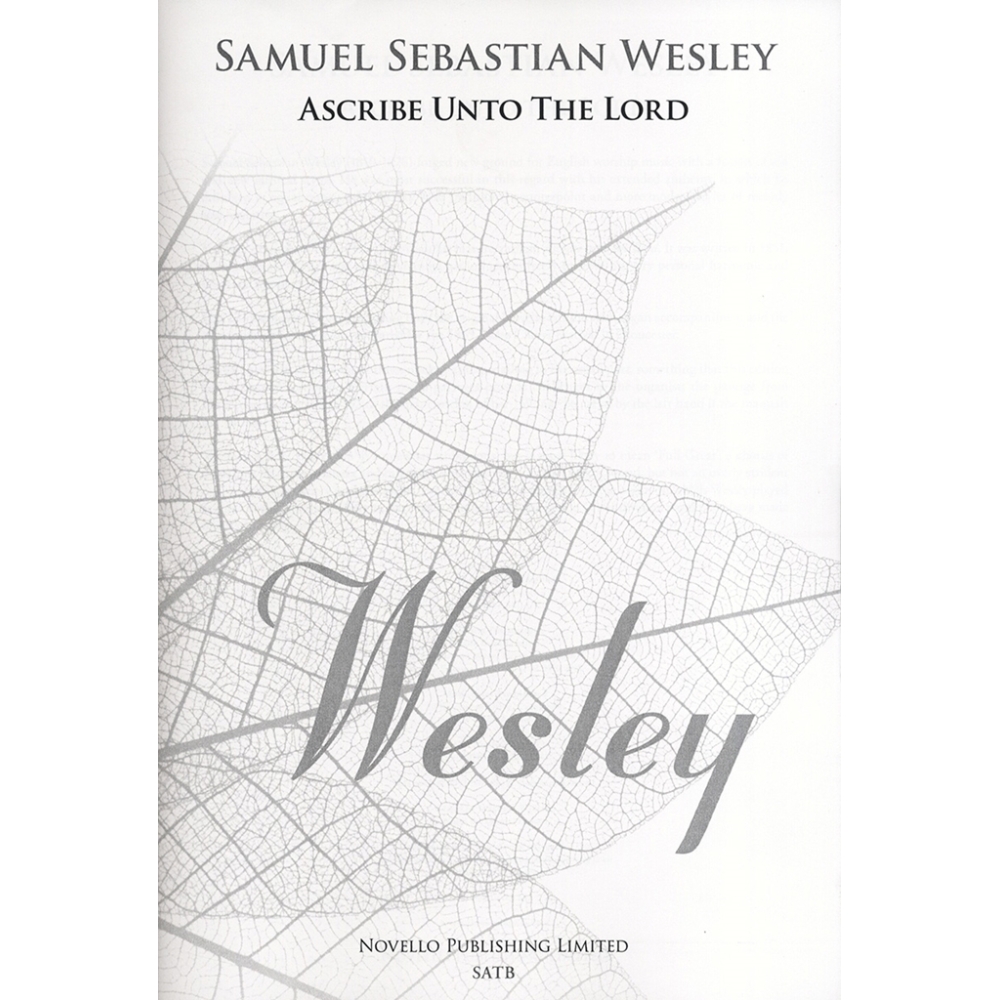 Wesley, Samuel - Ascribe Unto The Lord (New Engraving)