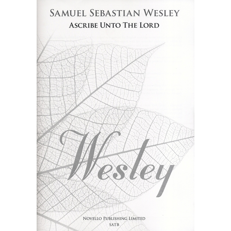 Wesley, Samuel - Ascribe Unto The Lord (New Engraving)