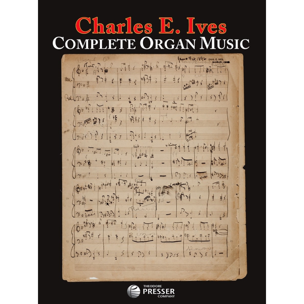 Ives, Charles E - Complete Organ Music