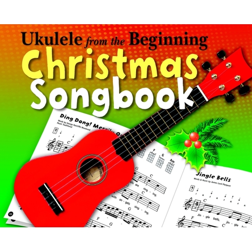 Ukulele from the Beginning: Christmas Songbook