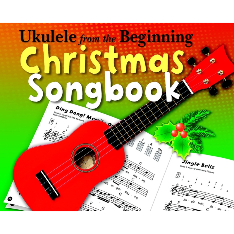 Ukulele from the Beginning: Christmas Songbook