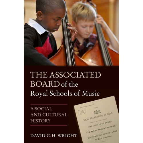 The Associated Board of the Royal Schools of Music - A Social and Cultural History