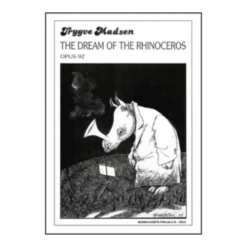 Madsen, Trygve - The Dream of the Rhinoceros Op. 92