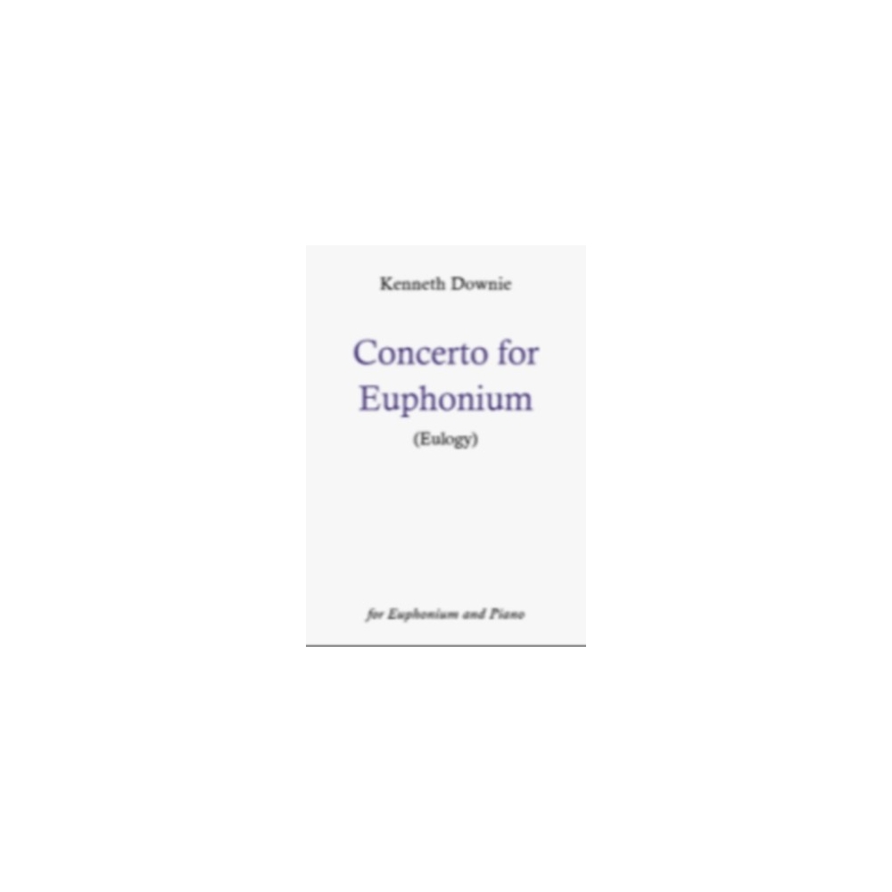 Downie, Kenneth - Concerto for Euphonium (Eulogy)