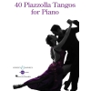 Piazzolla, Astor: 40 Piazzolla Tangos for Piano