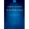 Jackson, Gabriel - To the Field of Stars