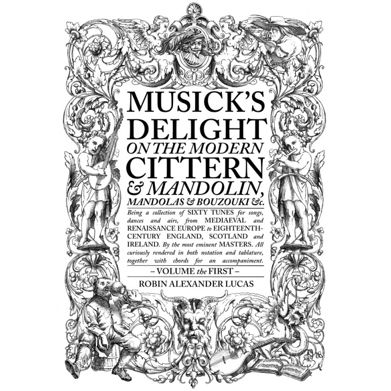 Musick’s Delight on the Modern Cittern & Mandolin, etc. Vol. 1
