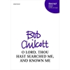 Chilcott, Bob - O Lord, thou hast searched me, and known me