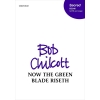 Chilcott, Bob - Now the green blade riseth