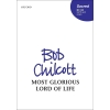 Chilcott, Bob - Most glorious Lord of life