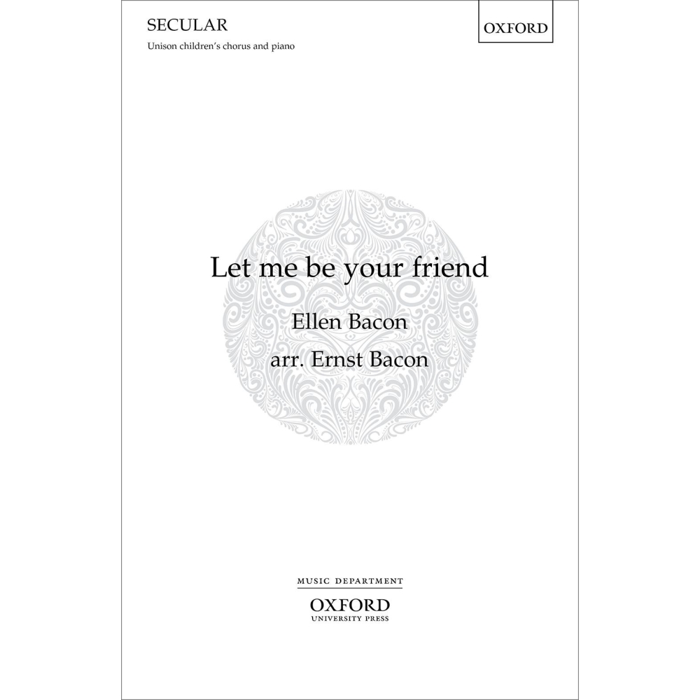Bacon, Ernst - Let me be your friend