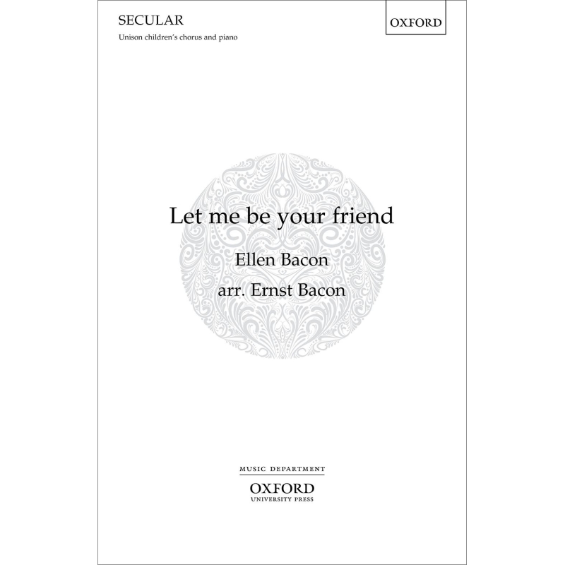 Bacon, Ernst - Let me be your friend