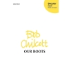 Chilcott, Bob - Our Roots