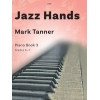 Tanner, Mark - Jazz Hands Piano Book 3