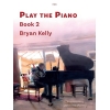Kelly, Bryan - Play the Piano Book 2