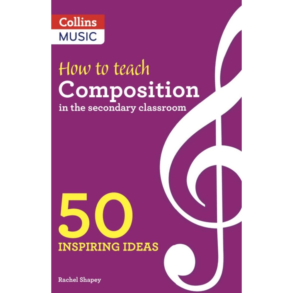 Shapey, Rachel - How to teach Composition in secondary classroom