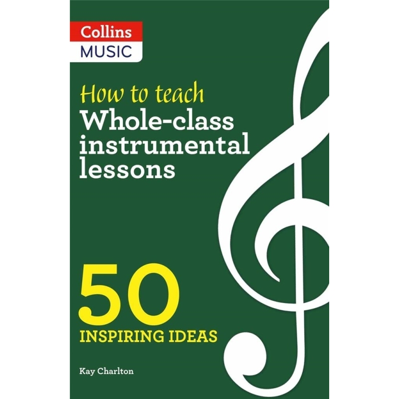 Charlton, Kay - How to teach Whole-class instrumental lessons