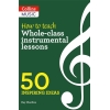 Charlton, Kay - How to teach Whole-class instrumental lessons