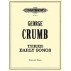 Crumb, George - Three Early Songs