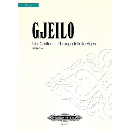 Gjeilo, Ola - Ubi Caritas II: Through Infinite Ages
