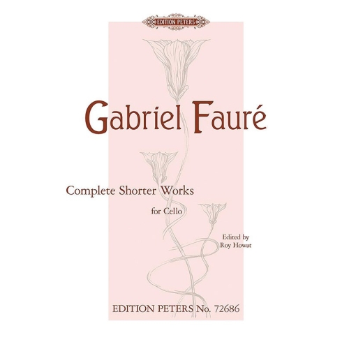 Faure, Gabriel - Complete Shorter Works for Cello