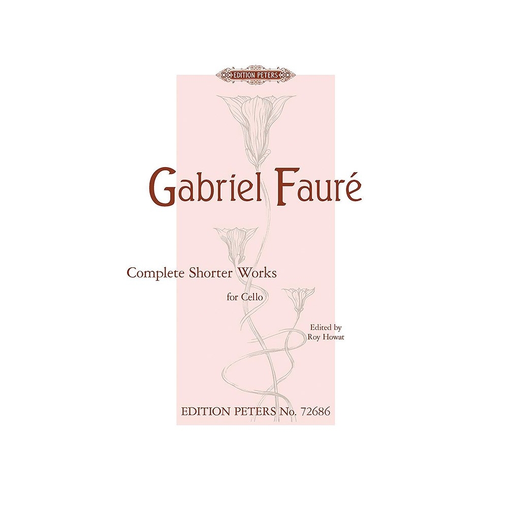 Faure, Gabriel - Complete Shorter Works for Cello