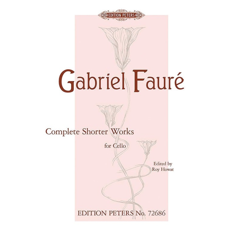 Faure, Gabriel - Complete Shorter Works for Cello