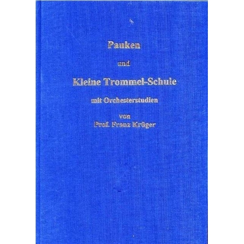 Krüger, Franz - Pauken- und Kleine Trommel-Schule 