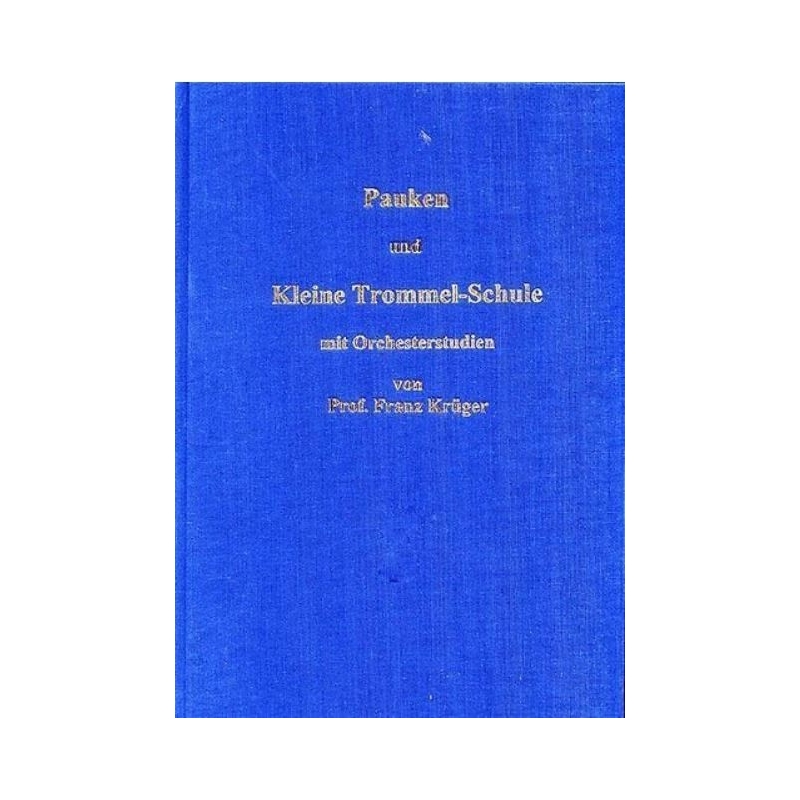 Krüger, Franz - Pauken- und Kleine Trommel-Schule 