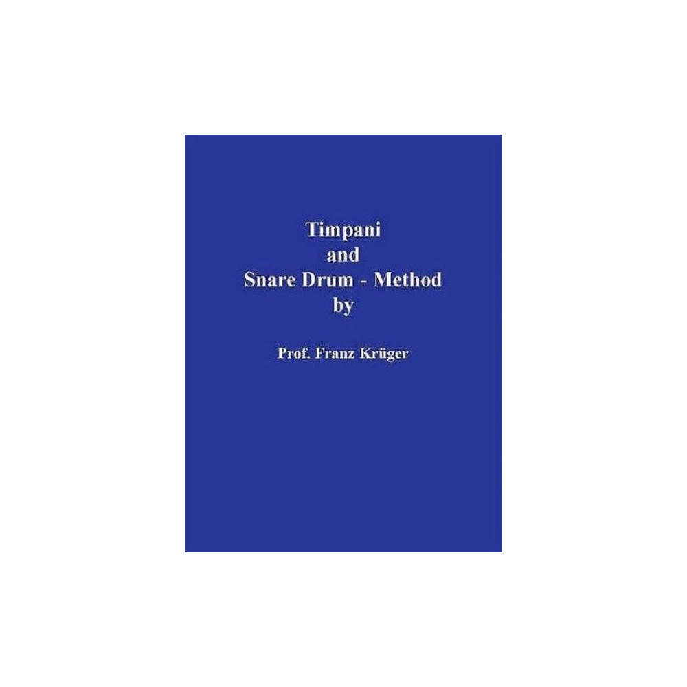 Krüger, Franz - Timpani and Snare Drum-Method 
