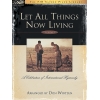 Let All Things Now Living Vol.1