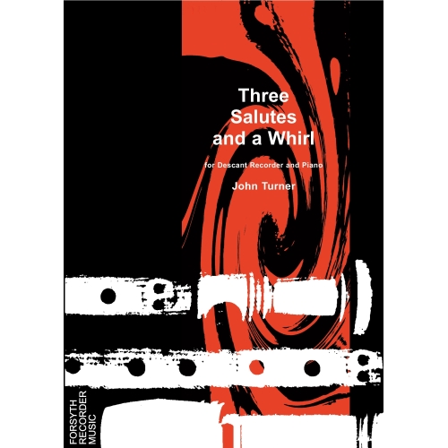 Three Salutes and A Whirl for Descant Recorder and Piano by John Turner