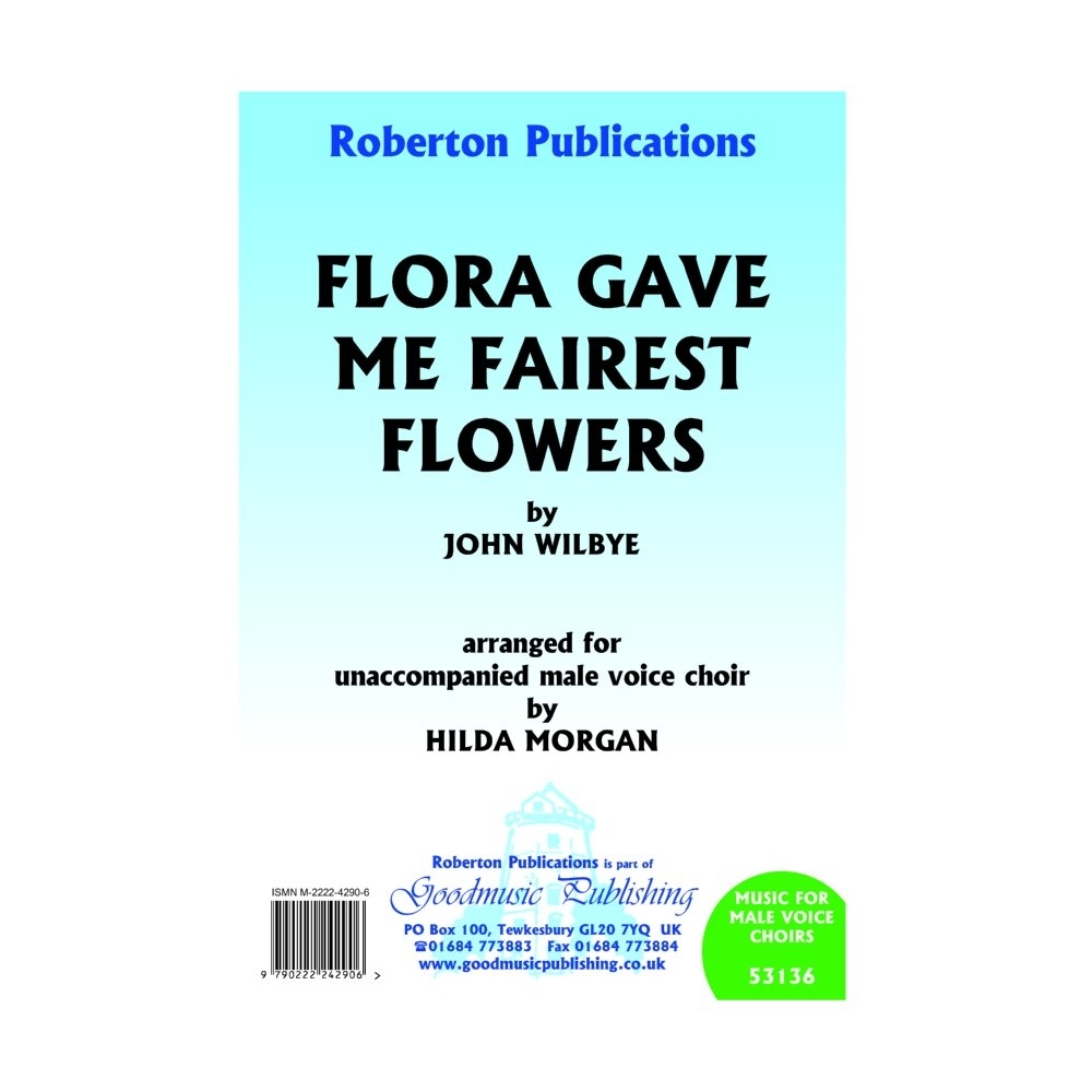 Wilbye - Flora Gave Me Fairest Flowers
