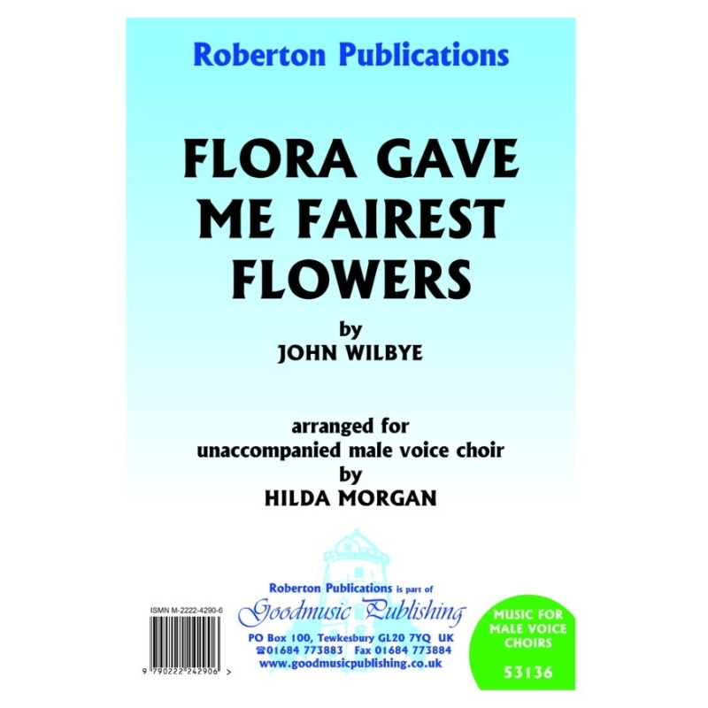 Wilbye - Flora Gave Me Fairest Flowers