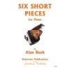 Bush - Six Short Pieces for Piano