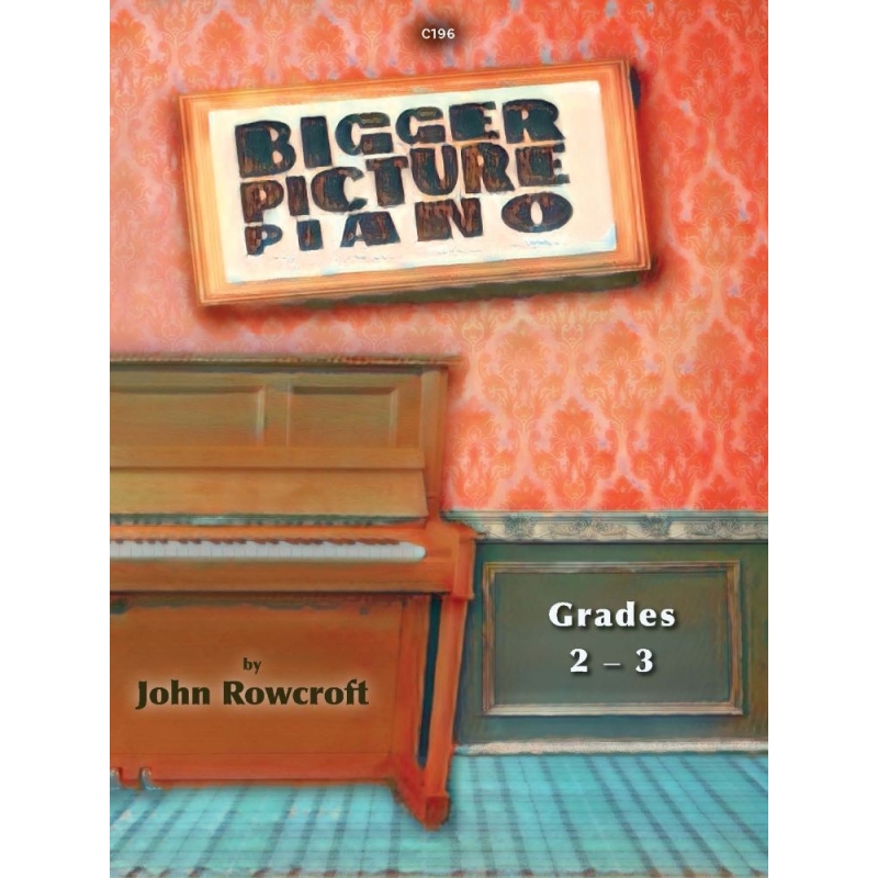 Rowcroft, John - Bigger Picture Piano. Grade 2–3